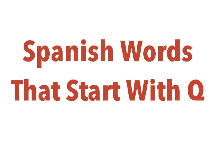 Spanish Words That Start With Q – The Quirky, Quick Guide You Didn’t Know You Needed Spanish words that start with Q