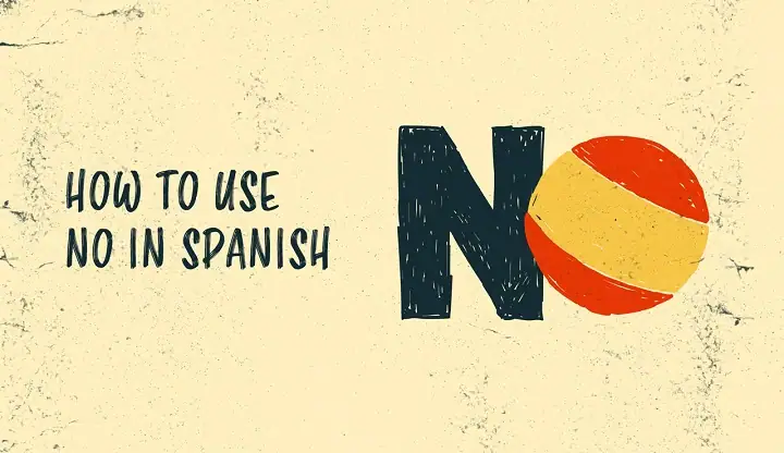 No in Spanish: Grammar, Pronunciation, and Frequent Use no in spanish