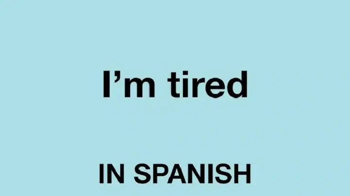 Speaking Spanish Simply Without Sounding Shallow tired in spanish
